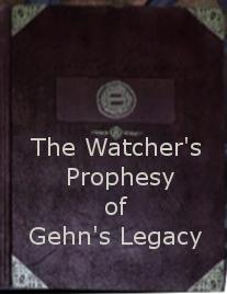 The Watcher's Prophesy of Gehn's Legacy